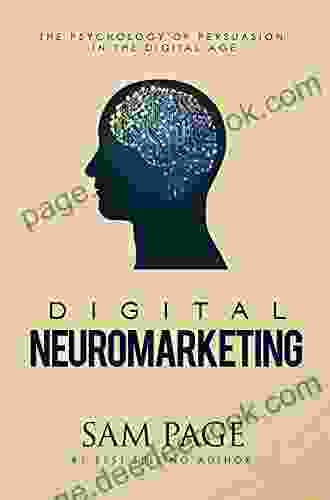 Digital Neuromarketing: The Psychology Of Persuasion In The Digital Age