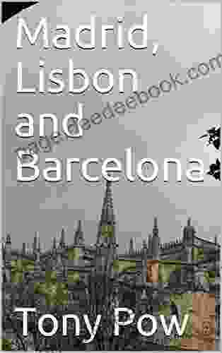 Madrid Lisbon And Barcelona