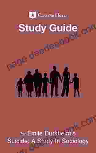 Study Guide For Emile Durkheim S Suicide: A Study In Sociology