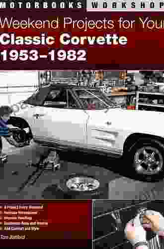 Weekend Projects For Your Classic Corvette 1953 1982 (Motorbooks Workshop)